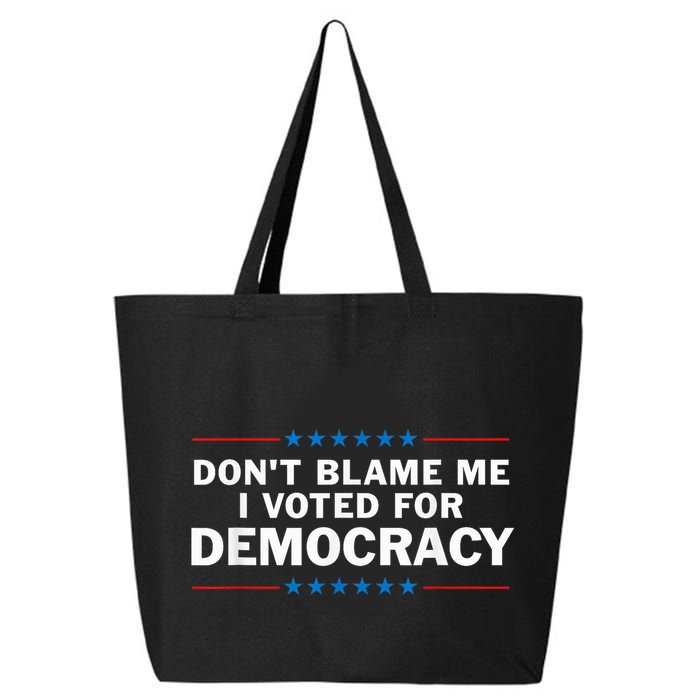 Dont Blame Me I Voted For Democracy 25L Jumbo Tote