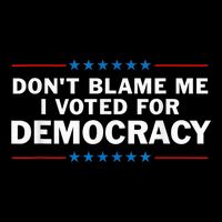 Dont Blame Me I Voted For Democracy Baby Bodysuit