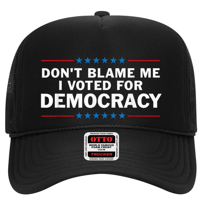Dont Blame Me I Voted For Democracy Trucker Hat