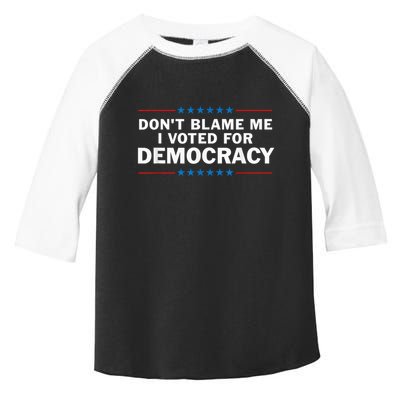 Dont Blame Me I Voted For Democracy Toddler Fine Jersey T-Shirt