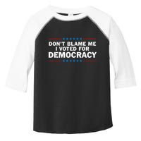 Dont Blame Me I Voted For Democracy Toddler Fine Jersey T-Shirt