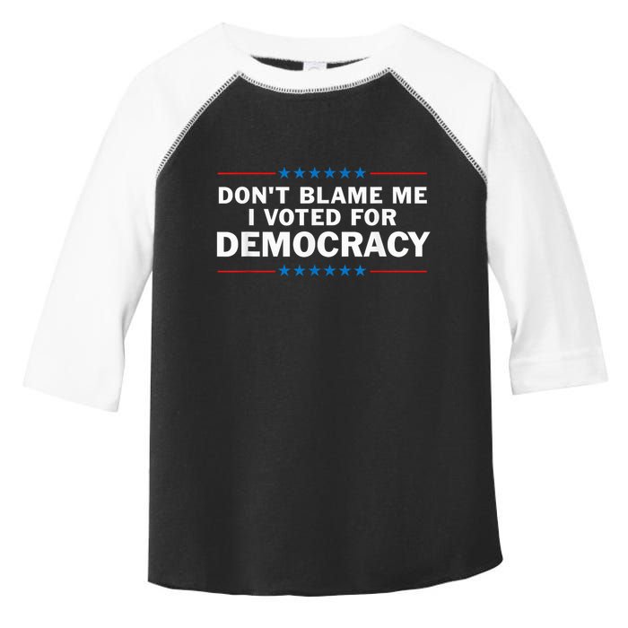 Dont Blame Me I Voted For Democracy Toddler Fine Jersey T-Shirt