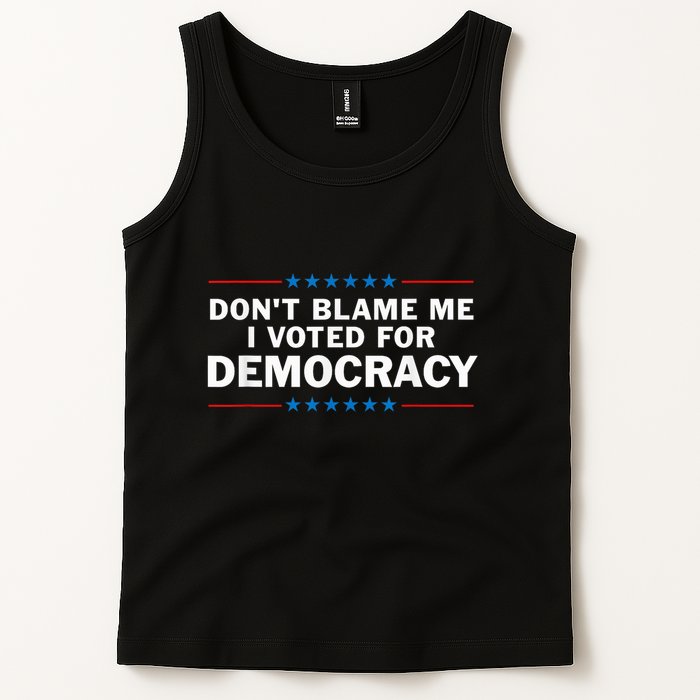 Dont Blame Me I Voted For Democracy Tank Top