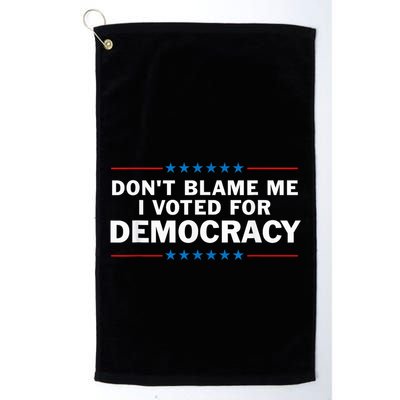 Dont Blame Me I Voted For Democracy Golf Towel