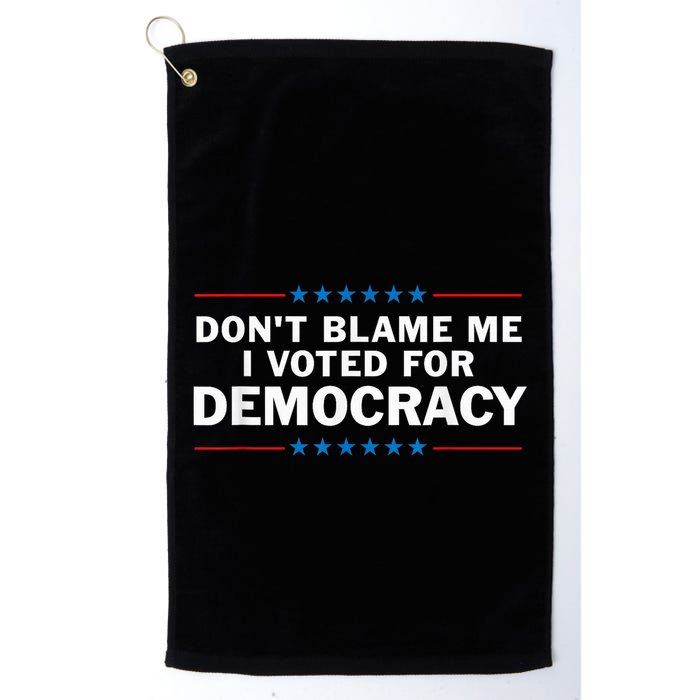Dont Blame Me I Voted For Democracy Golf Towel