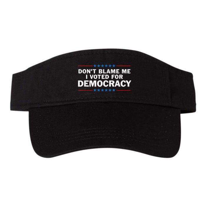 Dont Blame Me I Voted For Democracy Visor