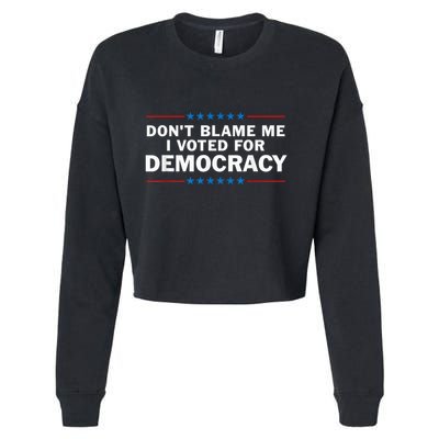 Dont Blame Me I Voted For Democracy Cropped Pullover Crew