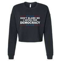 Dont Blame Me I Voted For Democracy Cropped Pullover Crew