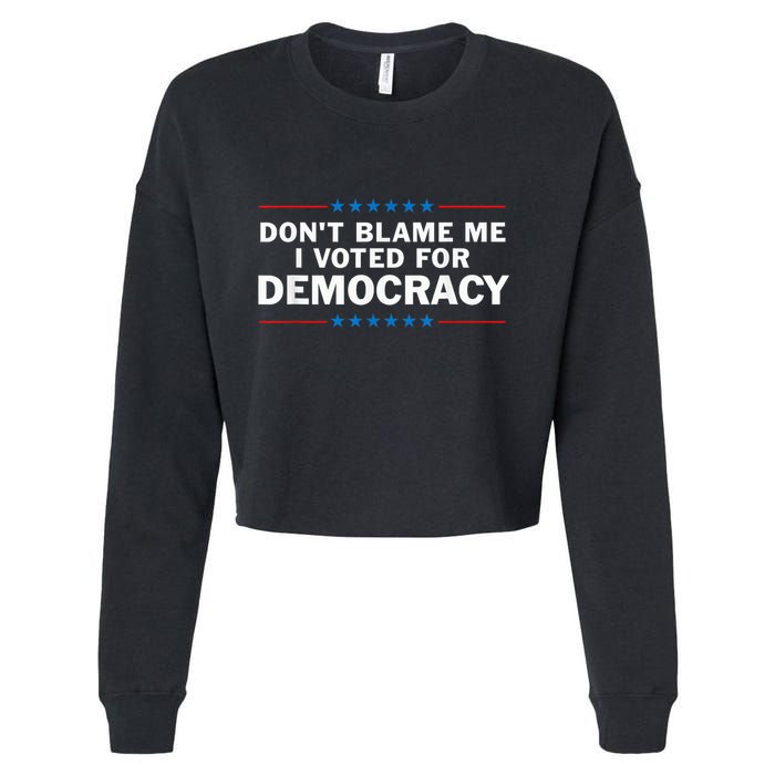 Dont Blame Me I Voted For Democracy Cropped Pullover Crew