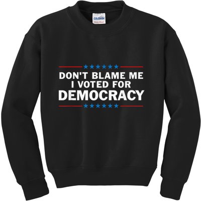 Dont Blame Me I Voted For Democracy Kids Sweatshirt