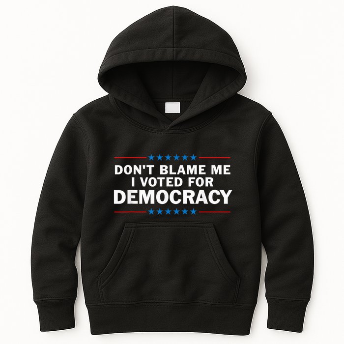 Dont Blame Me I Voted For Democracy Kids Hoodie