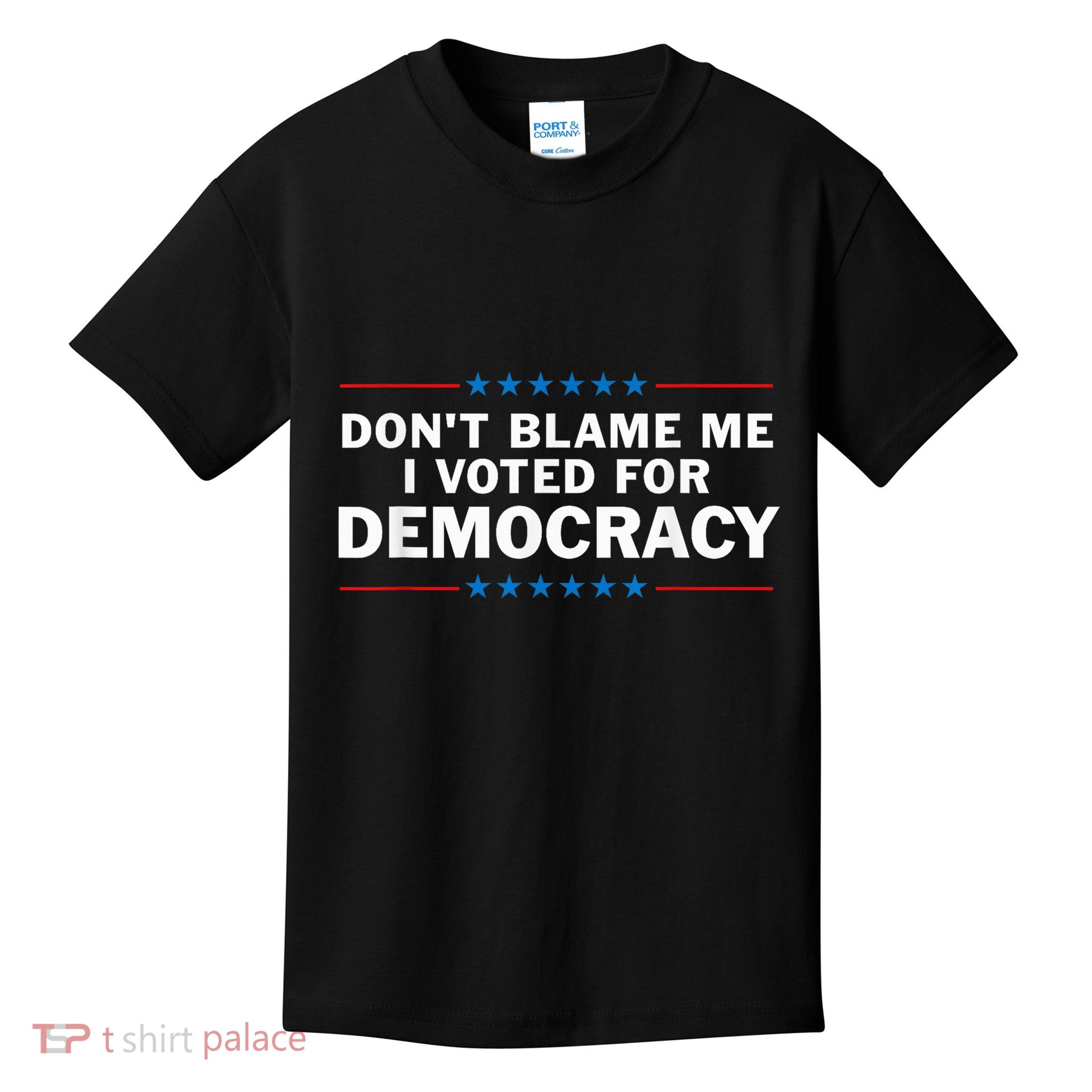 Dont Blame Me I Voted For Democracy Kids T-Shirt