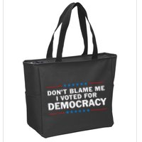 Dont Blame Me I Voted For Democracy Zip Tote Bag