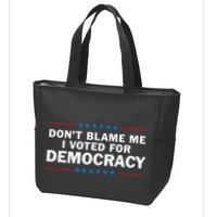 Dont Blame Me I Voted For Democracy Zip Tote Bag