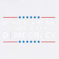 Dont Blame Me I Voted For Democracy Garment-Dyed Sweatshirt