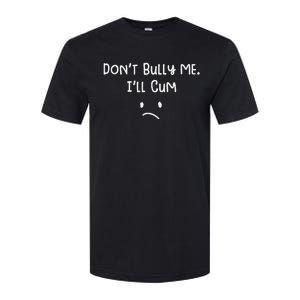 DonT Bull Me ILl Come Softstyle CVC T-Shirt