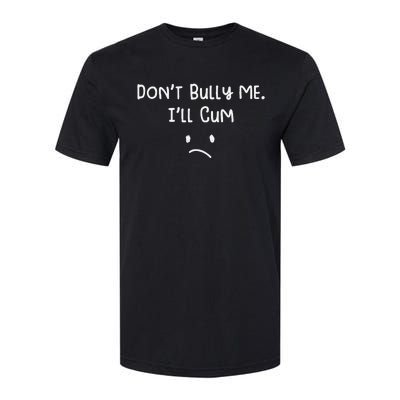 DonT Bull Me ILl Come Softstyle® CVC T-Shirt