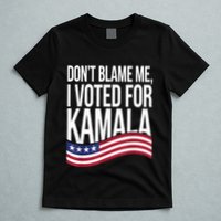 DonT Blame Me I Voted For Kamala 2024 Usa Kamala Harris T-Shirt