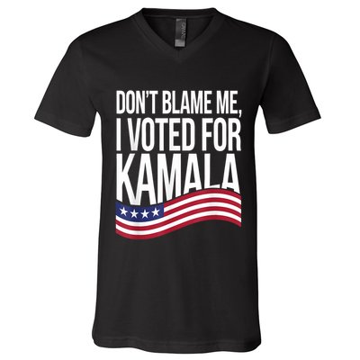 DonT Blame Me I Voted For Kamala 2024 Usa Kamala Harris V-Neck T-Shirt