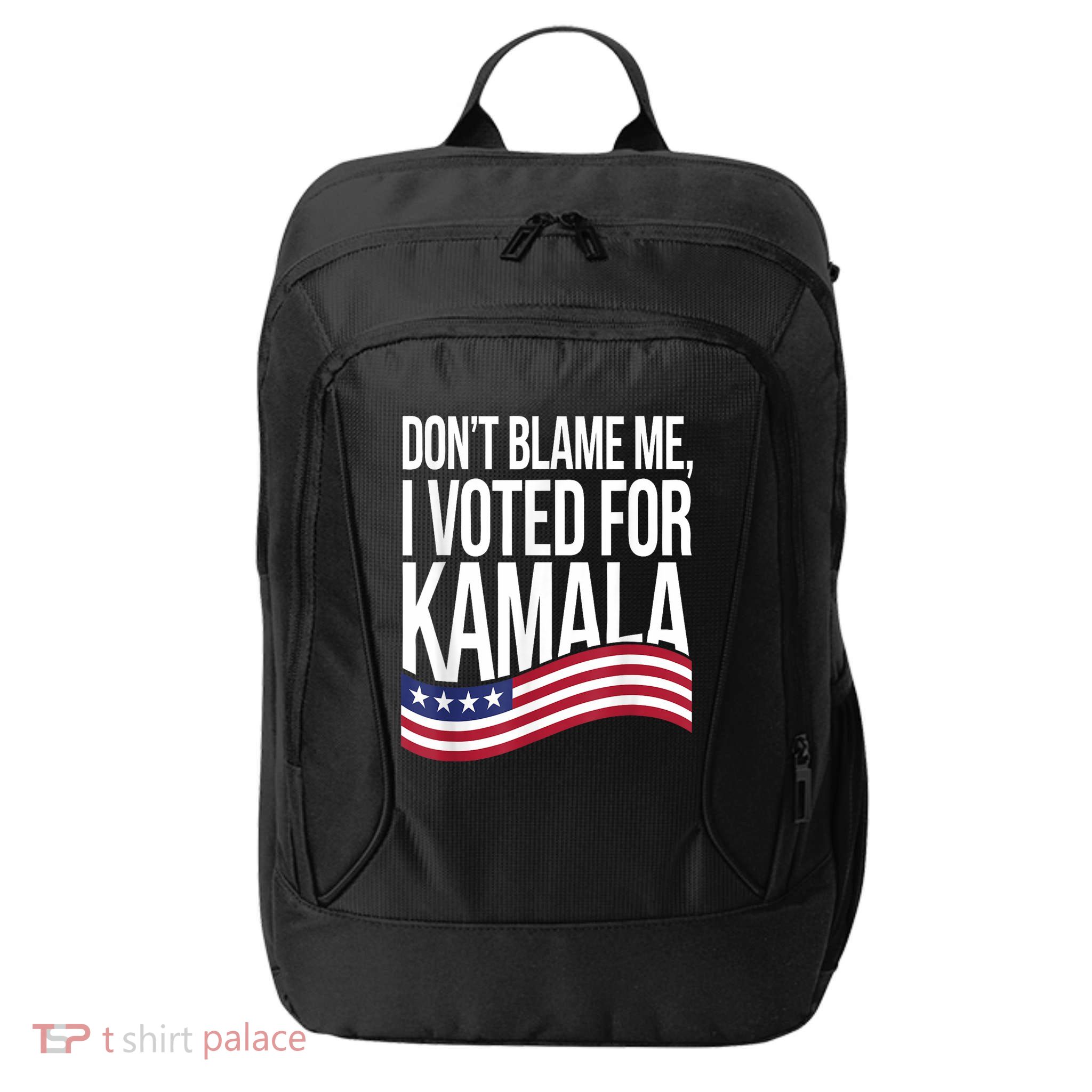 DonT Blame Me I Voted For Kamala 2024 Usa Kamala Harris City Backpack