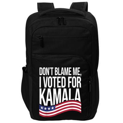 DonT Blame Me I Voted For Kamala 2024 Usa Kamala Harris Impact Tech Backpack