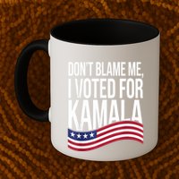 DonT Blame Me I Voted For Kamala 2024 Usa Kamala Harris Mug