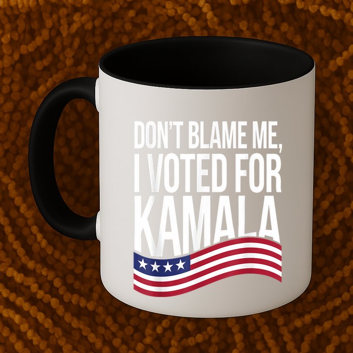 DonT Blame Me I Voted For Kamala 2024 Usa Kamala Harris Mug