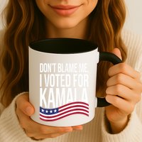 DonT Blame Me I Voted For Kamala 2024 Usa Kamala Harris Mug