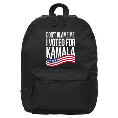 DonT Blame Me I Voted For Kamala 2024 Usa Kamala Harris 16 in Basic Backpack