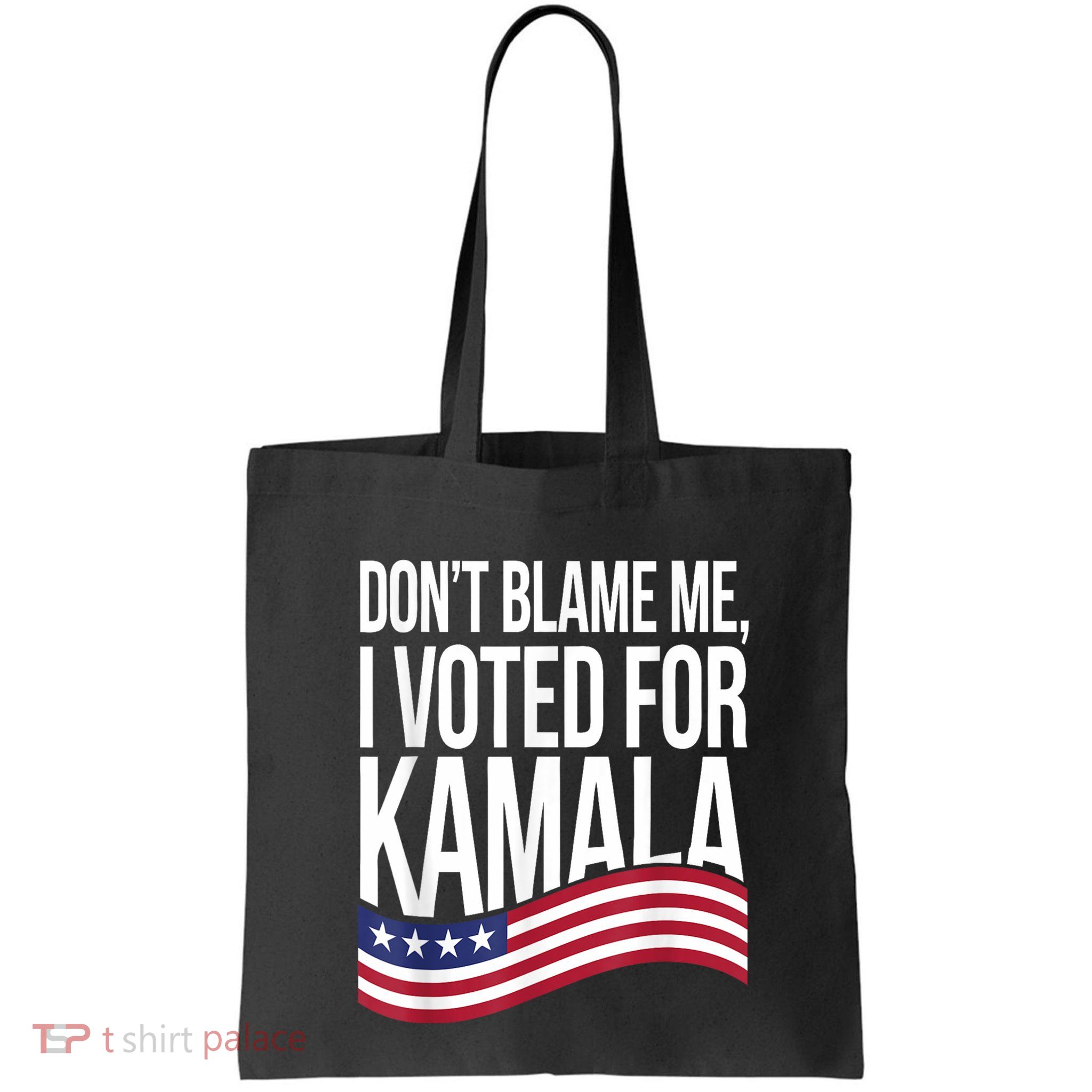 DonT Blame Me I Voted For Kamala 2024 Usa Kamala Harris Bag