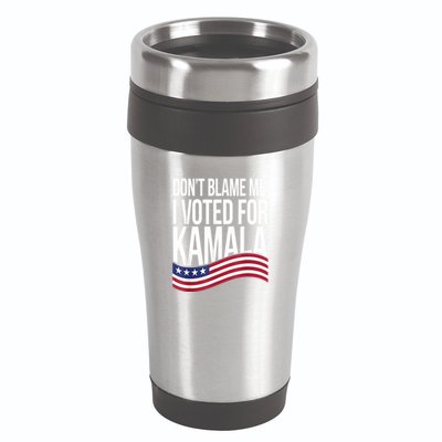 DonT Blame Me I Voted For Kamala 2024 Usa Kamala Harris 16oz Travel Tumbler