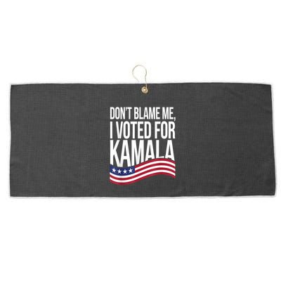 DonT Blame Me I Voted For Kamala 2024 Usa Kamala Harris Large Microfiber Waffle Golf Towel