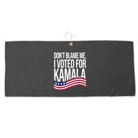 DonT Blame Me I Voted For Kamala 2024 Usa Kamala Harris Large Microfiber Waffle Golf Towel