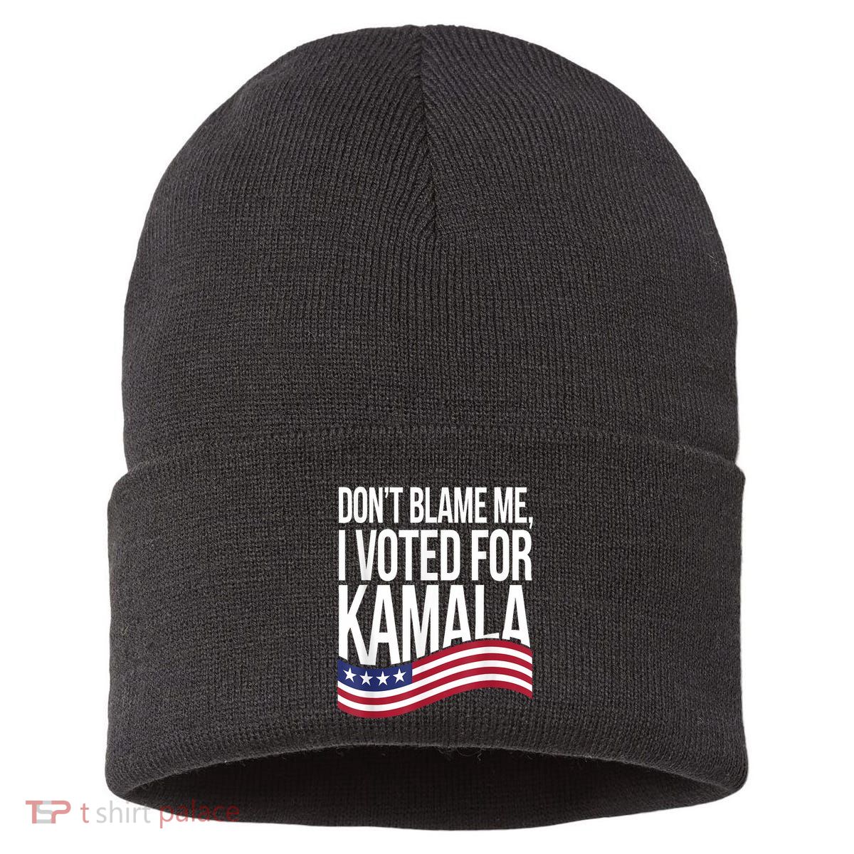 DonT Blame Me I Voted For Kamala 2024 Usa Kamala Harris Sustainable Knit Beanie