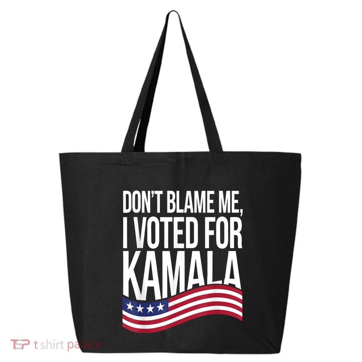DonT Blame Me I Voted For Kamala 2024 Usa Kamala Harris 25L Jumbo Tote