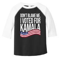 DonT Blame Me I Voted For Kamala 2024 Usa Kamala Harris Toddler Fine Jersey T-Shirt