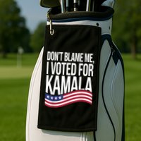 DonT Blame Me I Voted For Kamala 2024 Usa Kamala Harris Golf Towel