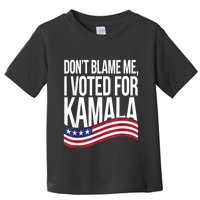 DonT Blame Me I Voted For Kamala 2024 Usa Kamala Harris Toddler T-Shirt