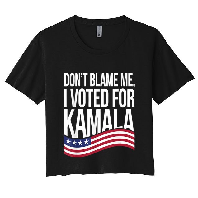 DonT Blame Me I Voted For Kamala 2024 Usa Kamala Harris Crop Top
