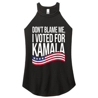DonT Blame Me I Voted For Kamala 2024 Usa Kamala Harris Women's Perfect Tri Rocker Tank