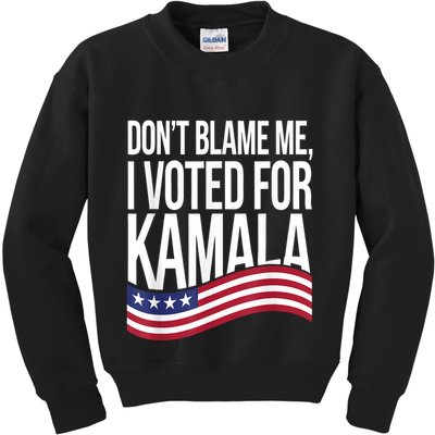 DonT Blame Me I Voted For Kamala 2024 Usa Kamala Harris Kids Sweatshirt
