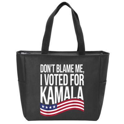 DonT Blame Me I Voted For Kamala 2024 Usa Kamala Harris Zip Tote Bag