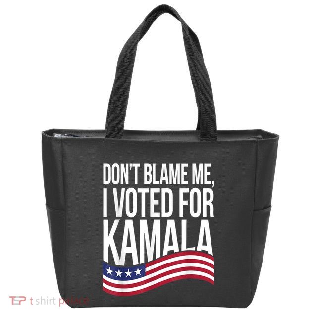 DonT Blame Me I Voted For Kamala 2024 Usa Kamala Harris Zip Tote Bag