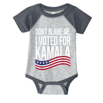 DonT Blame Me I Voted For Kamala 2024 Usa Kamala Harris Infant Baby Jersey Bodysuit