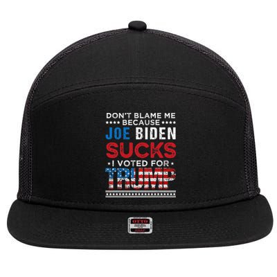 DonT Blame Me Cuz Joe Biden Sucks I Voted For Trump 2024 7 Panel Mesh Trucker Snapback Hat