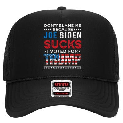 DonT Blame Me Cuz Joe Biden Sucks I Voted For Trump 2024 High Crown Mesh Back Trucker Hat