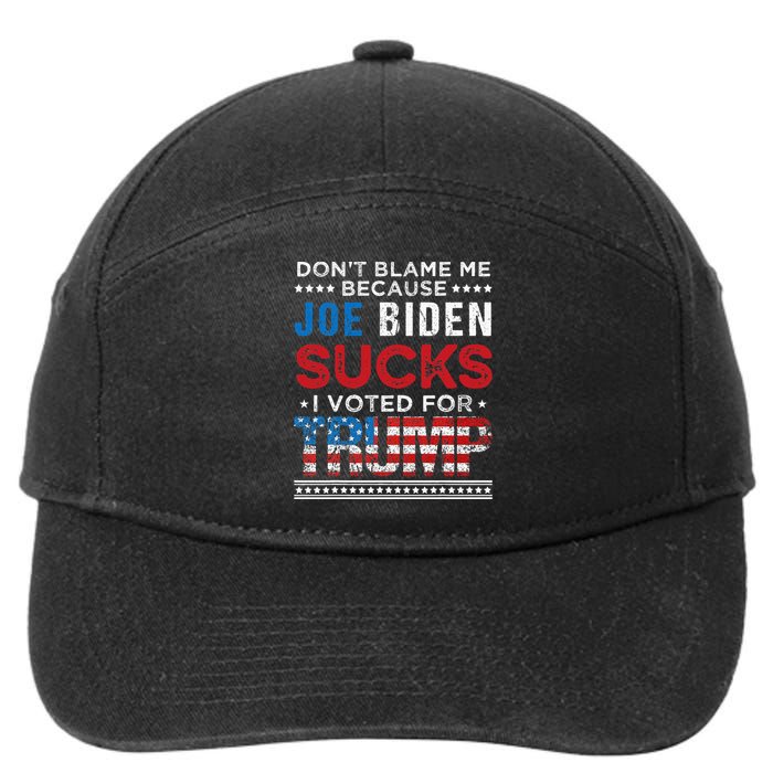 DonT Blame Me Cuz Joe Biden Sucks I Voted For Trump 2024 7-Panel Snapback Hat