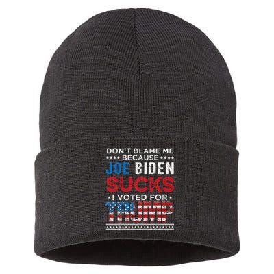 DonT Blame Me Cuz Joe Biden Sucks I Voted For Trump 2024 Sustainable Knit Beanie