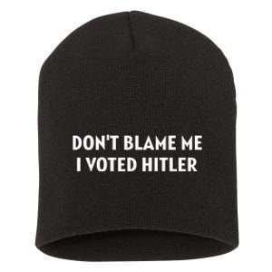 DonT Blame Me I Voted Hitler Short Acrylic Beanie