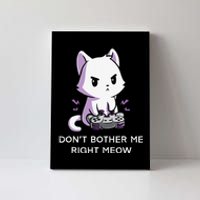 Don't Bother Me Right Meow Shirt Funny Video Gamer Kitten Canvas